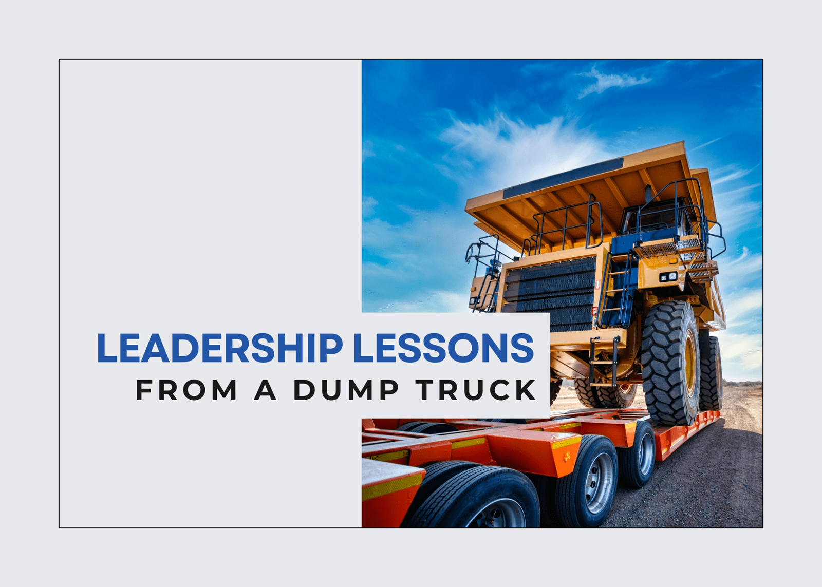Leadership Lessons From A Dump Truck!